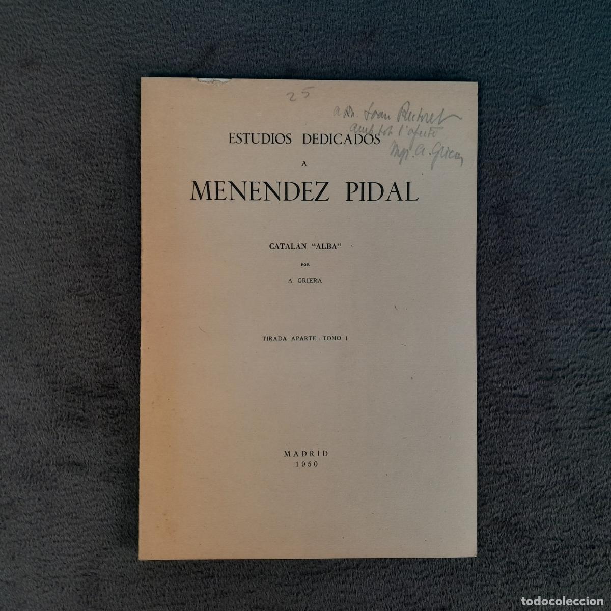 Antiquarische B&uuml;cher: TP-48. ESTUDIOS DEDICADOS A MEN&Eacute;NDEZ PIDAL: CATAL&Aacute;N &rdquo;ALBA&rdquo; - A. GRIERA. A&Ntilde;O 1950