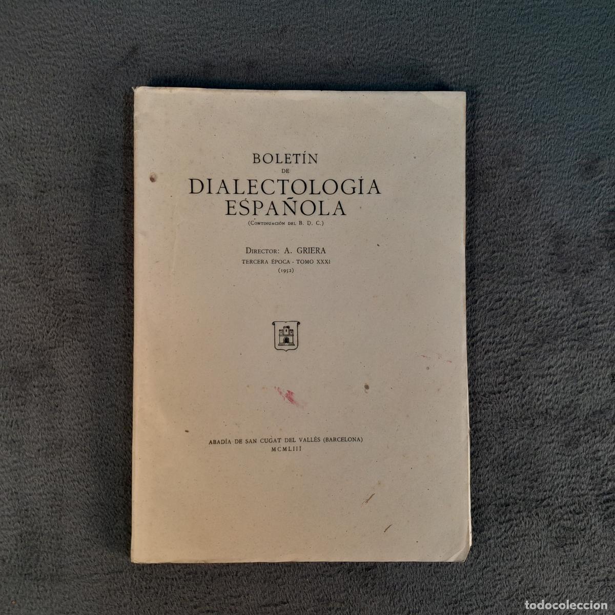 Libri antichi: L-2878. BOLET&Iacute;N DE DIALECTOLOG&Iacute;A ESPA&Ntilde;OLA (TOMO XXXI, DIRIGIDO POR A. GRIERA). A&Ntilde;O 1953