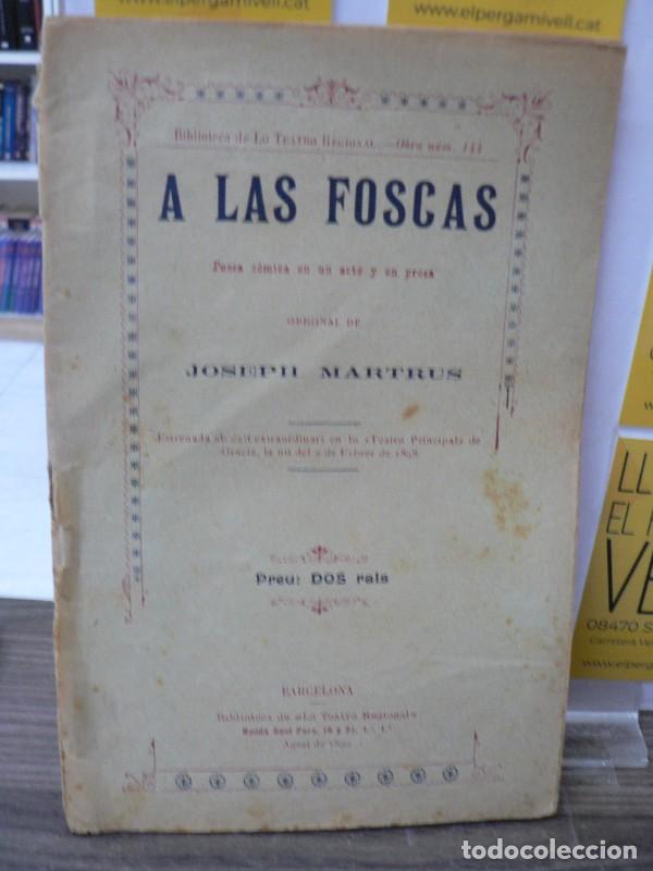 Libros antiguos: A las foscas - Joseph Martrus - Tipografia Moderna - 1899, 1&ordf; ed. - Lo Teatro Regional