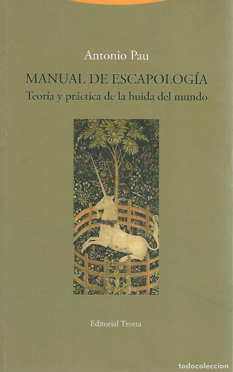 Libros antiguos: MANUAL DE ESCAPOLOGIA ANTONIO PAU TEORIA Y PRACTICA DE LA HUIDA DEL MUNDO SUBRRAYADOS 509 PGS U46