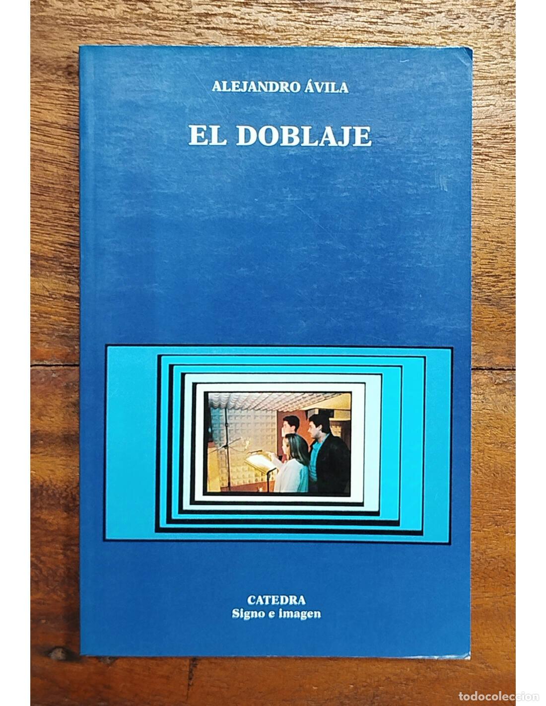 Libros antiguos: EL DOBLAJE. &Aacute;VILA, Alejandro. C&aacute;tedra. .
