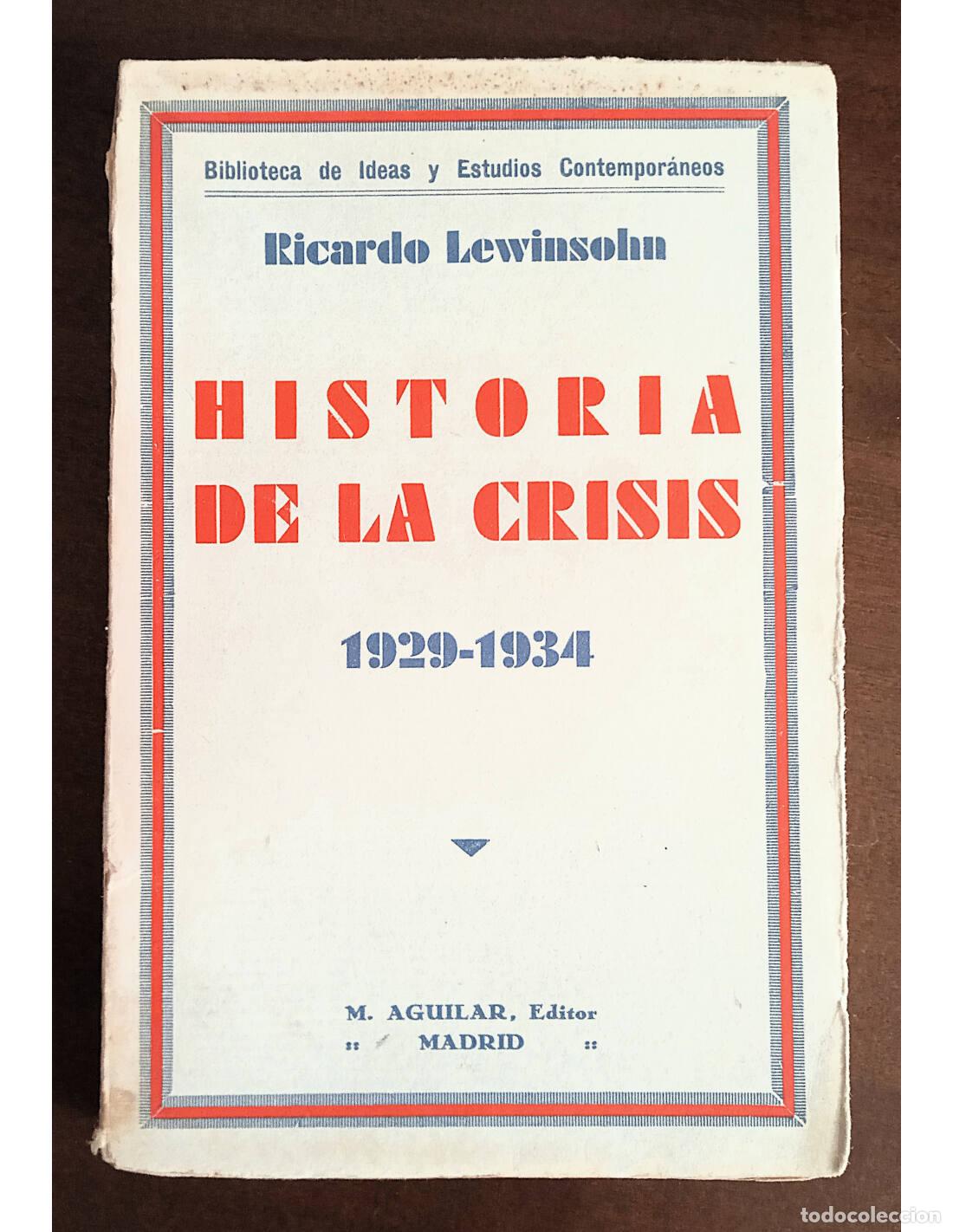 Livros antigos: HISTORIA DE LA CRISIS 1929 - 1934. LEWINSOHN, Ricardo. M. Aguilar Editor. 1935.