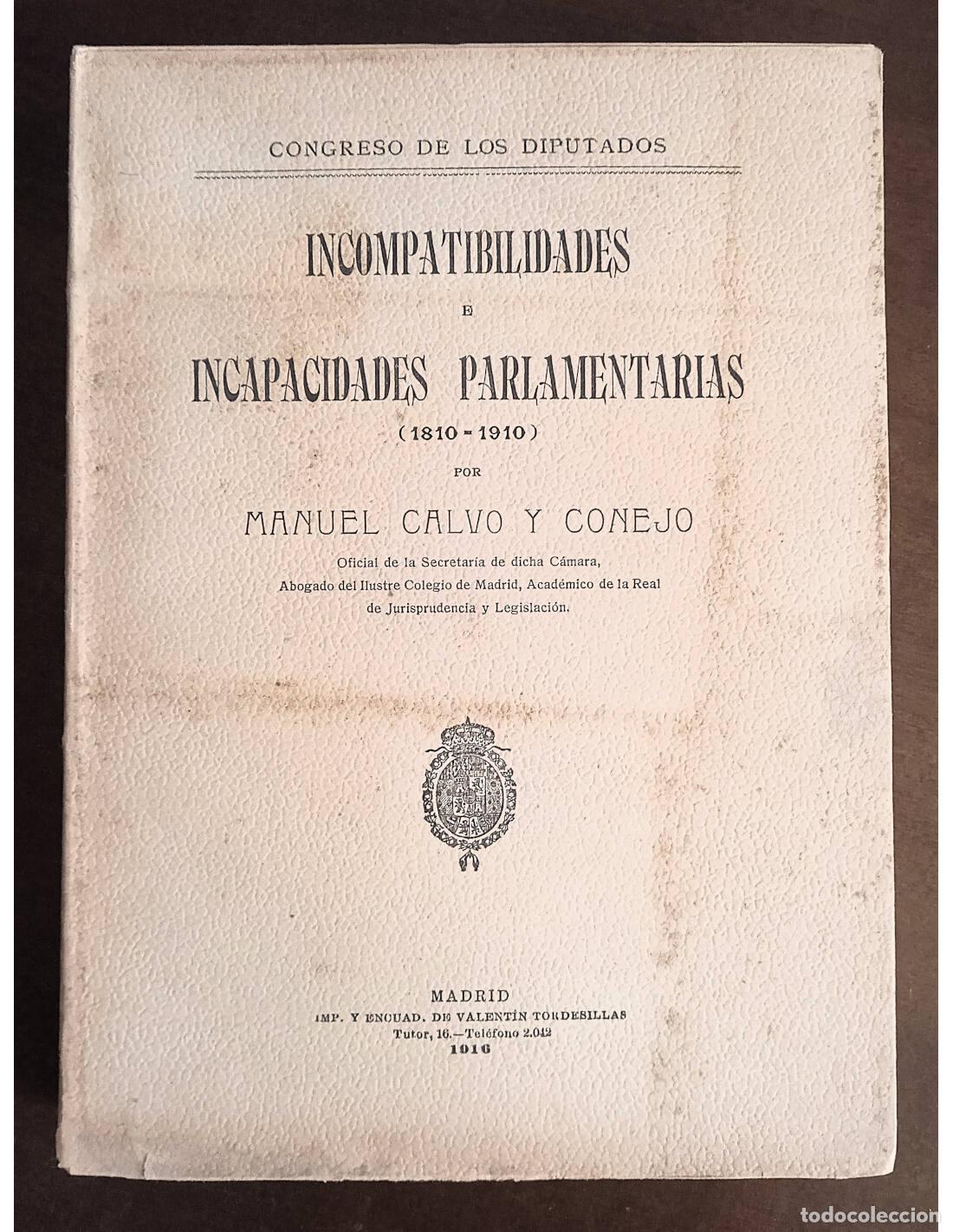 Libros antiguos: INCOMPATIBILIDADES E INCAPACIDADES PARLAMENTARIAS (1810 - 1910). CALVO Y CONEJO, Manuel. Publicacion
