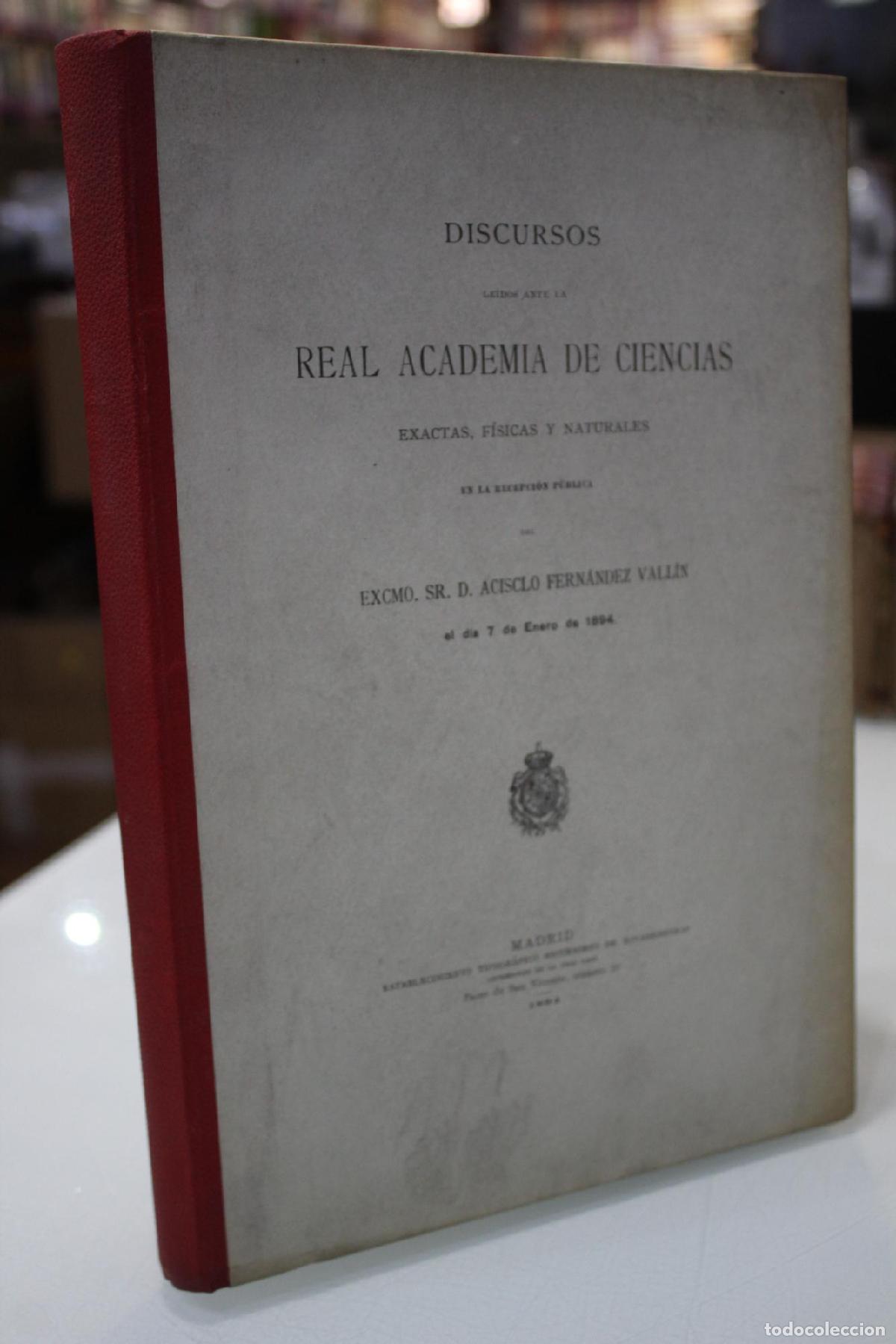 Libros antiguos: Discursos le&iacute;dos ante la Real Academia de Ciencias Exactas, F&iacute;sicas y Naturales. - Fern&aacute;ndez Vall&iacute;n,