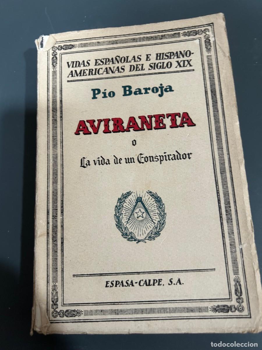 Libros antiguos: AVIRANETA O LA VIDA DE UN CONSPIRADOR. PIO BAROJA. 1931. 1&ordf; EDICI&Oacute;N.
