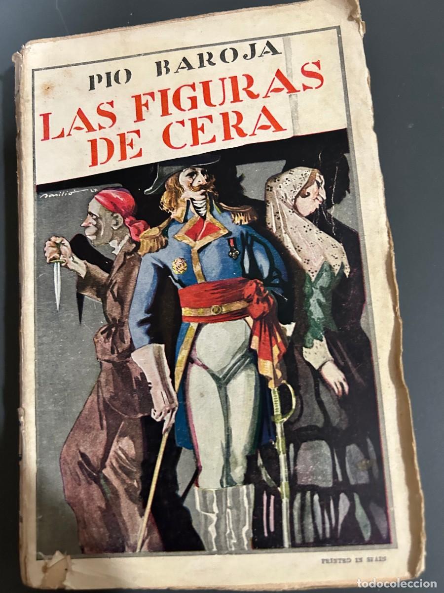 Libros antiguos: LAS FIGURAS DE CERA. PIO BAROJA. 1924. 1&ordf; EDICI&Oacute;N.