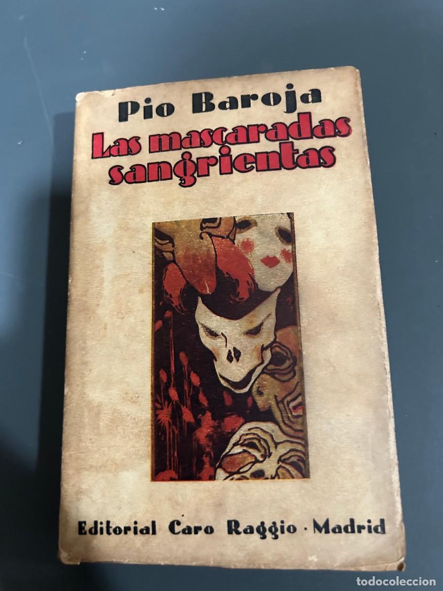 Libros antiguos: LAS MASCARADAS SANGRIENTAS. PIO BAROJA. 1927. 1&ordf; EDICI&Oacute;N.
