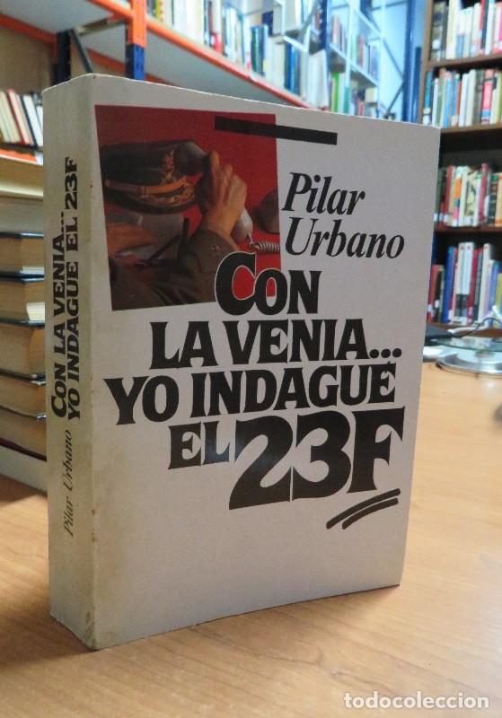 Antiquarische B&uuml;cher: Con la Venia.. Yo Indagu&eacute; el 23 F - Pilar Urbano