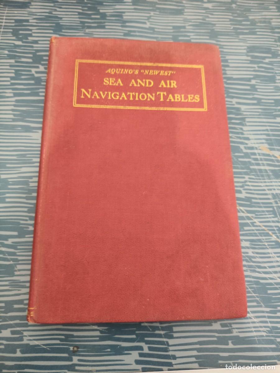 Libros antiguos: AQUINO'S NEWEST,SEA AND AIR ,NAVIGATION TABLES,COMMANDER RADLER DE AQUINO,1927,VER FOTOS.