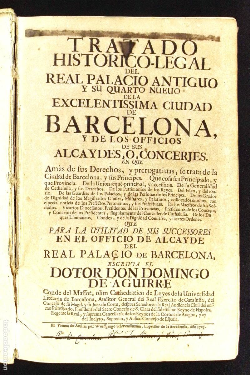 Libros antiguos: RTRATADO HISTORICO-LEGAL DEL REAL PALACIO ANTIGUO... DE LA EXCELENTISSIMA CIUDAD DE BARCELONA.