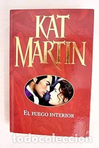 Libros antiguos: EL FUEGO INTERIOR - Kat Martin - Ediciones B