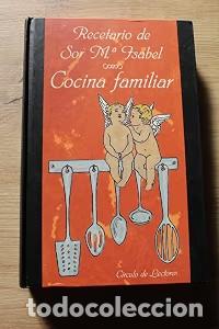 Libros antiguos: Recetario de Sor M&ordf; Isabel: Cocina familiar - Sor Maria Isabel - C&iacute;rculo de Lectores