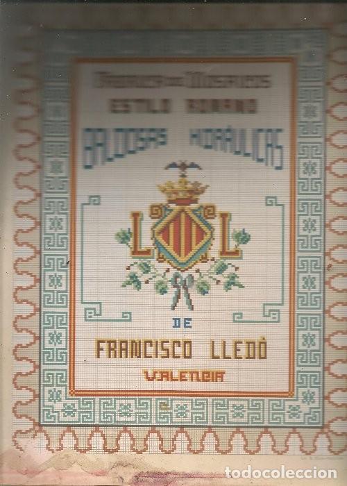 Libros antiguos: CATALOGO FABRICA MOSAICOS ESTILO ROMANO BALDOSAS FRANCISCO LLEDO VALENCIA ... . .