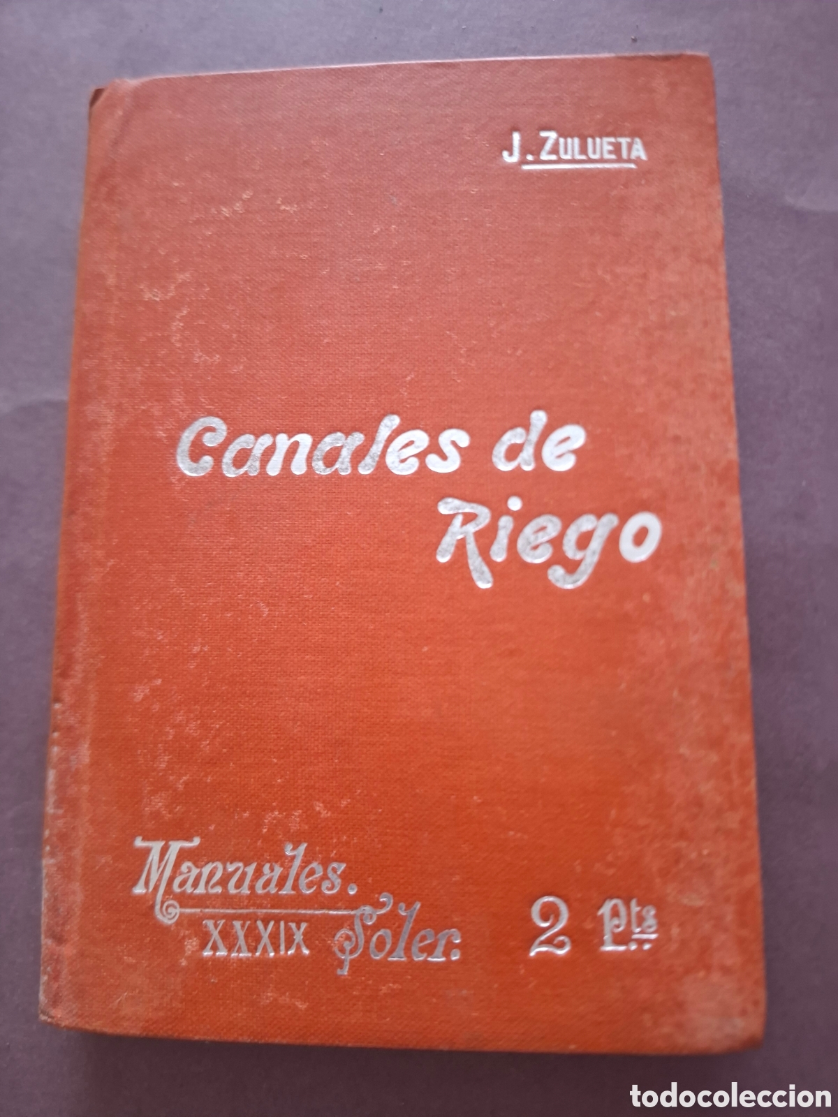 Libros antiguos: Canales de riego - J. Zulueta - ppios siglo XX