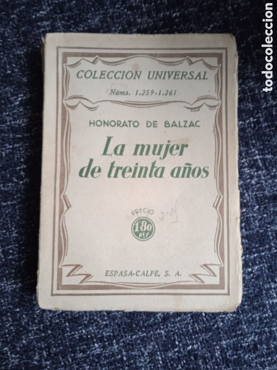 Libros antiguos: La mujer de treinta a&ntilde;os. / Honor&eacute; de Balzac -ED. CALPE, 1932 - COLECCION UNIVERSAL