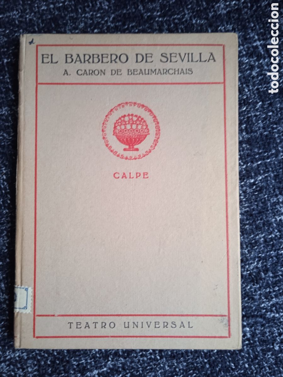 Libros antiguos: El barbero de Sevilla. / Pierre Augustin Caron DE Beaumarchais ED. CALPE, 1919 - COLECCION UNIVERSAL