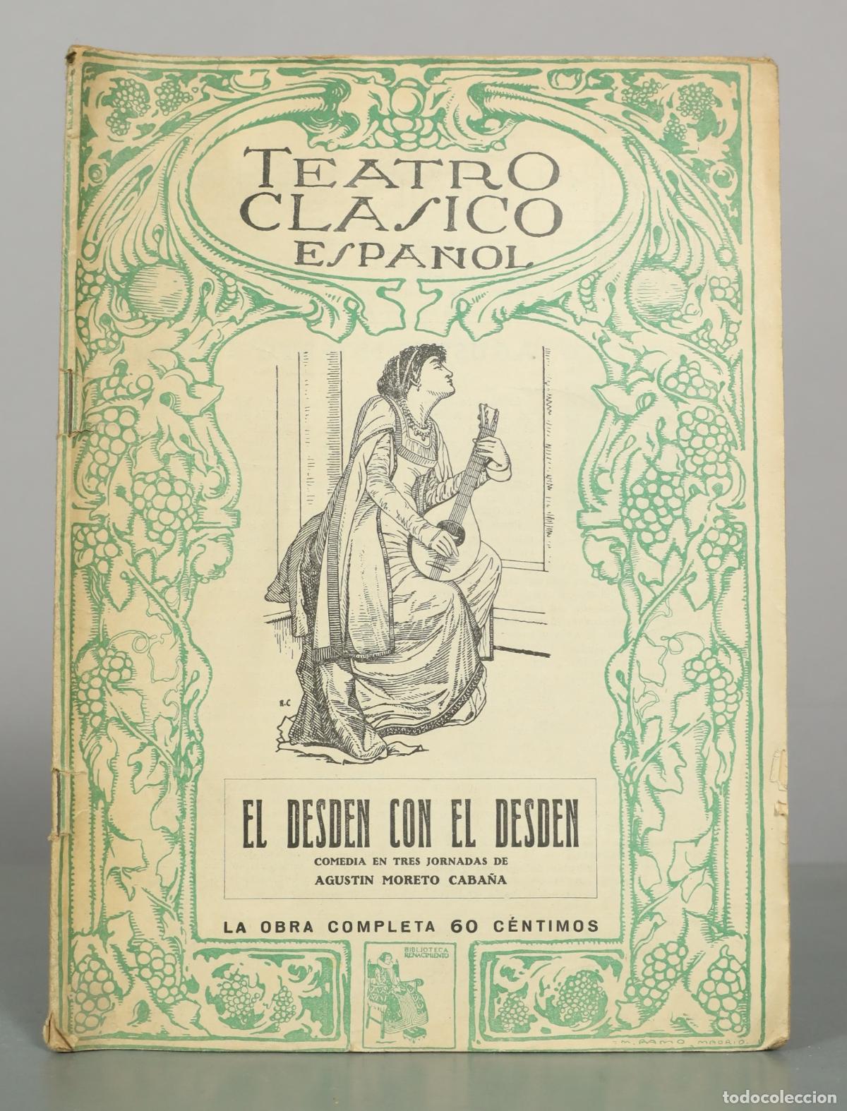 Libros antiguos: Teatro Cl&aacute;sico Espa&ntilde;ol: El desd&eacute;n con el desd&eacute;n - Agust&iacute;n Moreto - Editorial Renacimiento