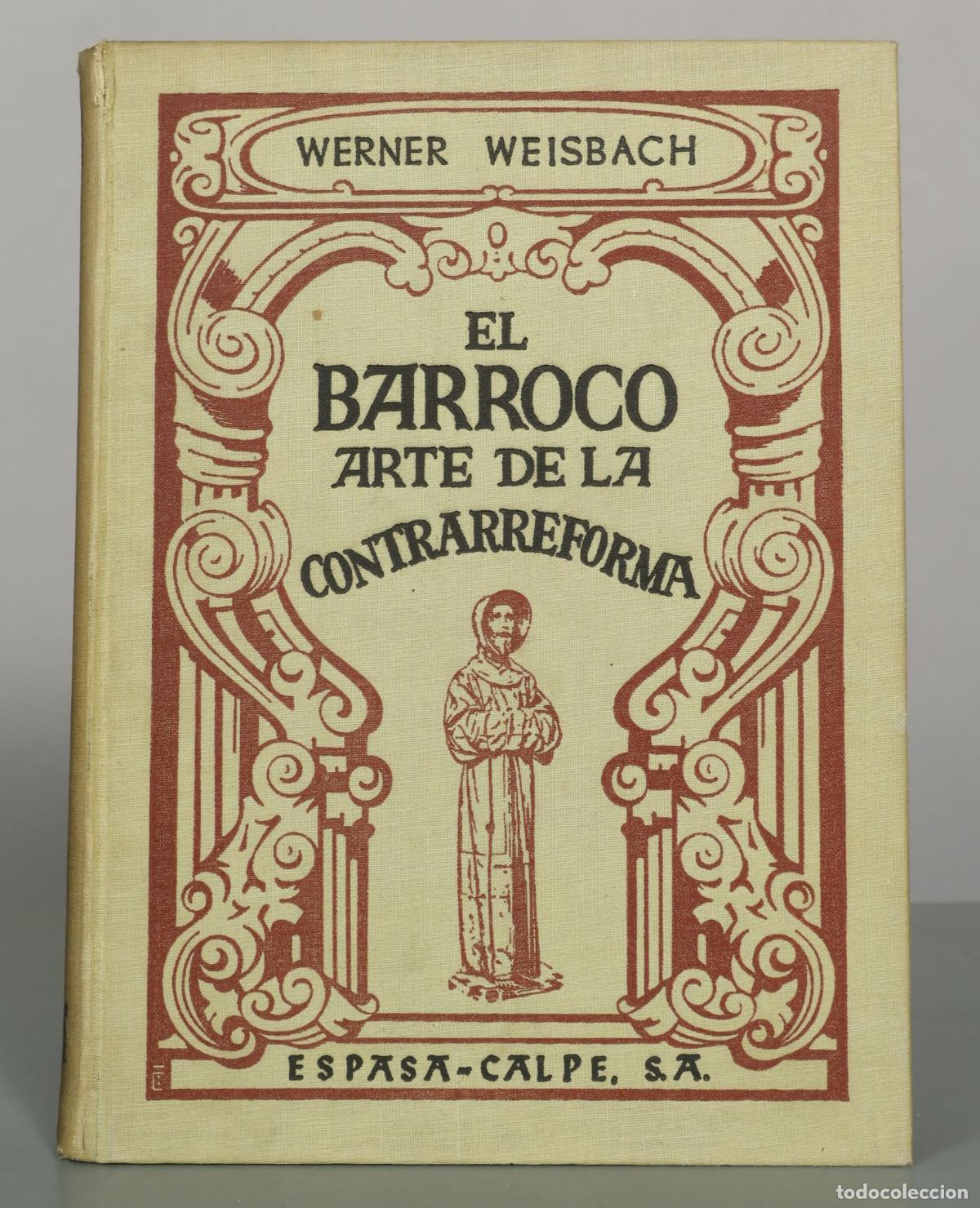 Libros antiguos: El Barroco: arte de la Contrarreforma - Werner Weisbach - Espasa-Calpe