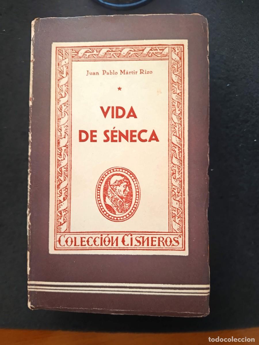 Libros antiguos: JUAN PABLO M&Aacute;RTIR RIZO: VIDA DE S&Eacute;NECA. COLECCI&Oacute;N CISNEROS, 72