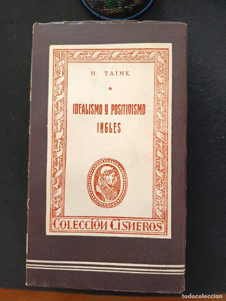 Libros antiguos: H. TAINE (HIP&Oacute;LITO A. TAINE): IDEALISMO Y POSITIVISMO INGL&Eacute;S. EDICIONES ATLAS.COLECCI&Oacute;N CISNEROS, 76