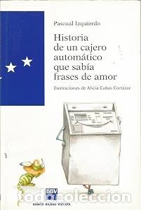 Antiquarische B&uuml;cher: Historia de un Cajero Autom&aacute;tico Que Sab&iacute;a Frases de Amor - Pascual Izquierdo