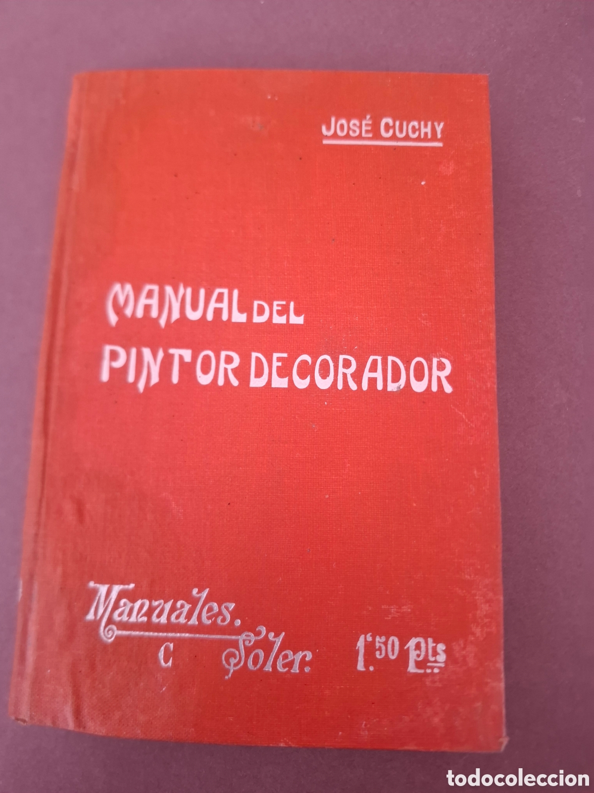Libros antiguos: Manual del decorador - Jos&eacute; Cuchy - ppios siglo XX
