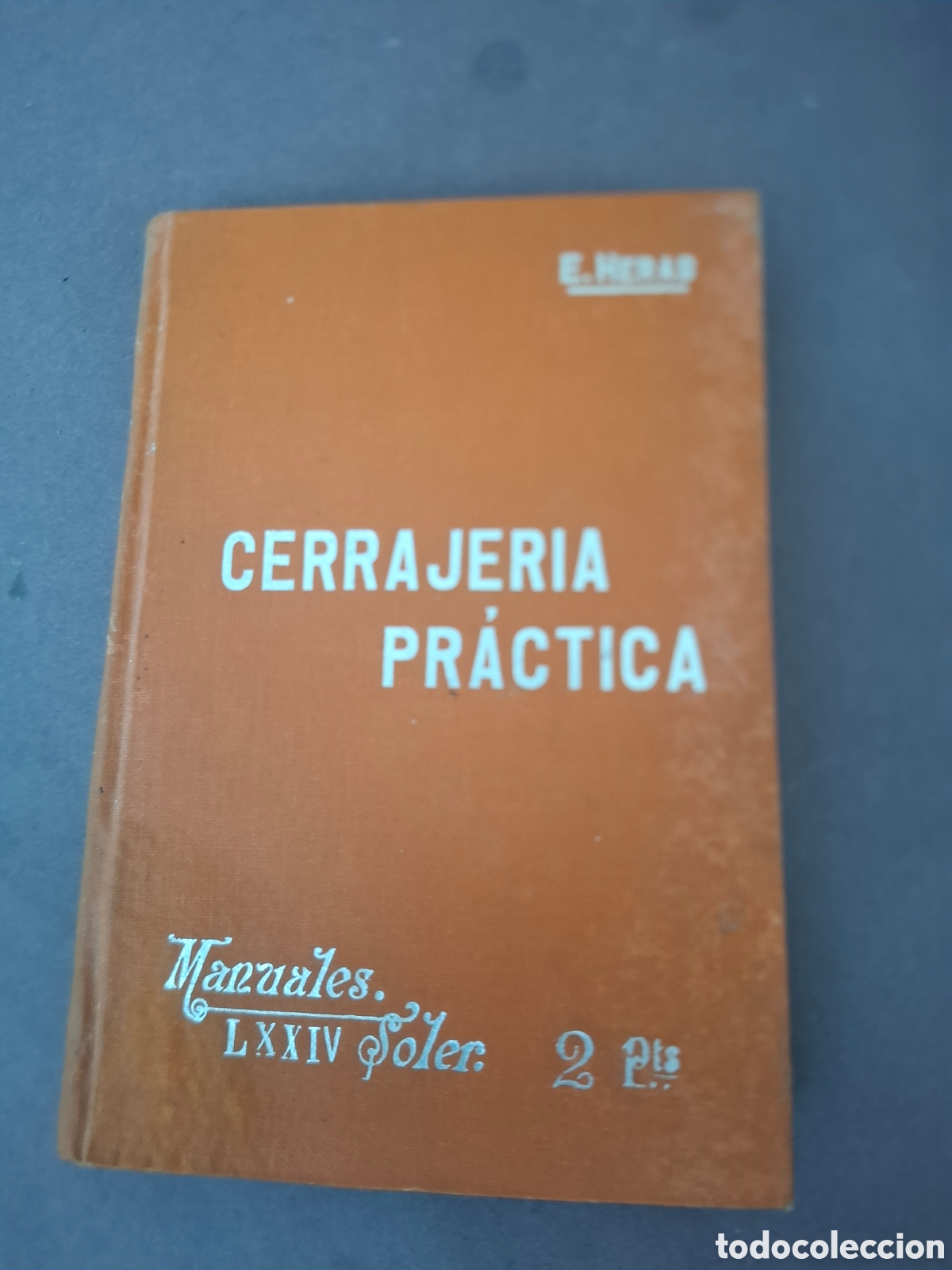 Libros antiguos: Cerrajer&iacute;a pr&aacute;ctica - H. Eras - ppios siglo XX