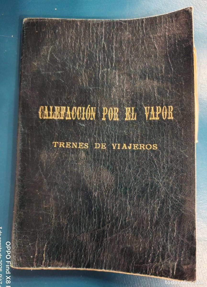 Libros antiguos: INSTALACION DE CALEFACCION POR EL VAPOR EN TRENES DE VIAJEROS LIBRO RARO CON 4 GRANDES PLANOS 1910