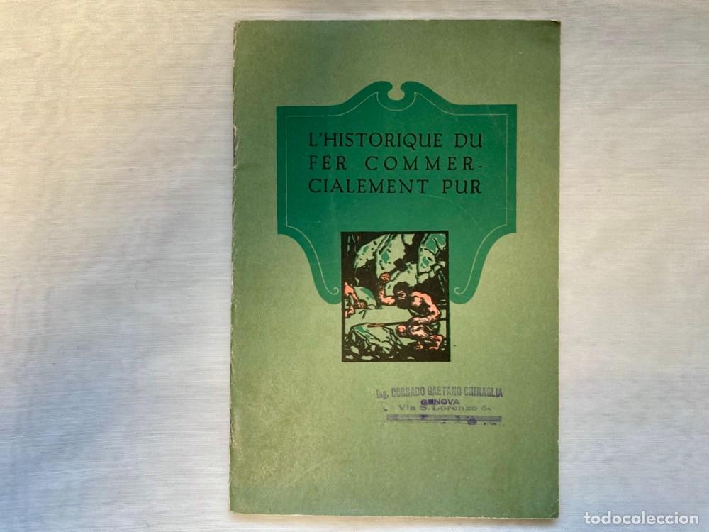 Libros antiguos: Catalogo L'HISTORIQUE DU FER COMMERCIALEMET PUR - ET POURQUOI IL RESISTE A LA ROUILLE anno 1925