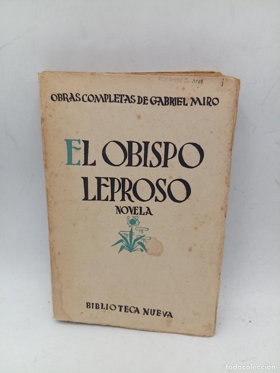 Libros antiguos: EL OBISPO LEPROSO. OBRAS COMPLETAS DE GABRIEL MIRO. VOL. X. 1928. PAGS : 314.