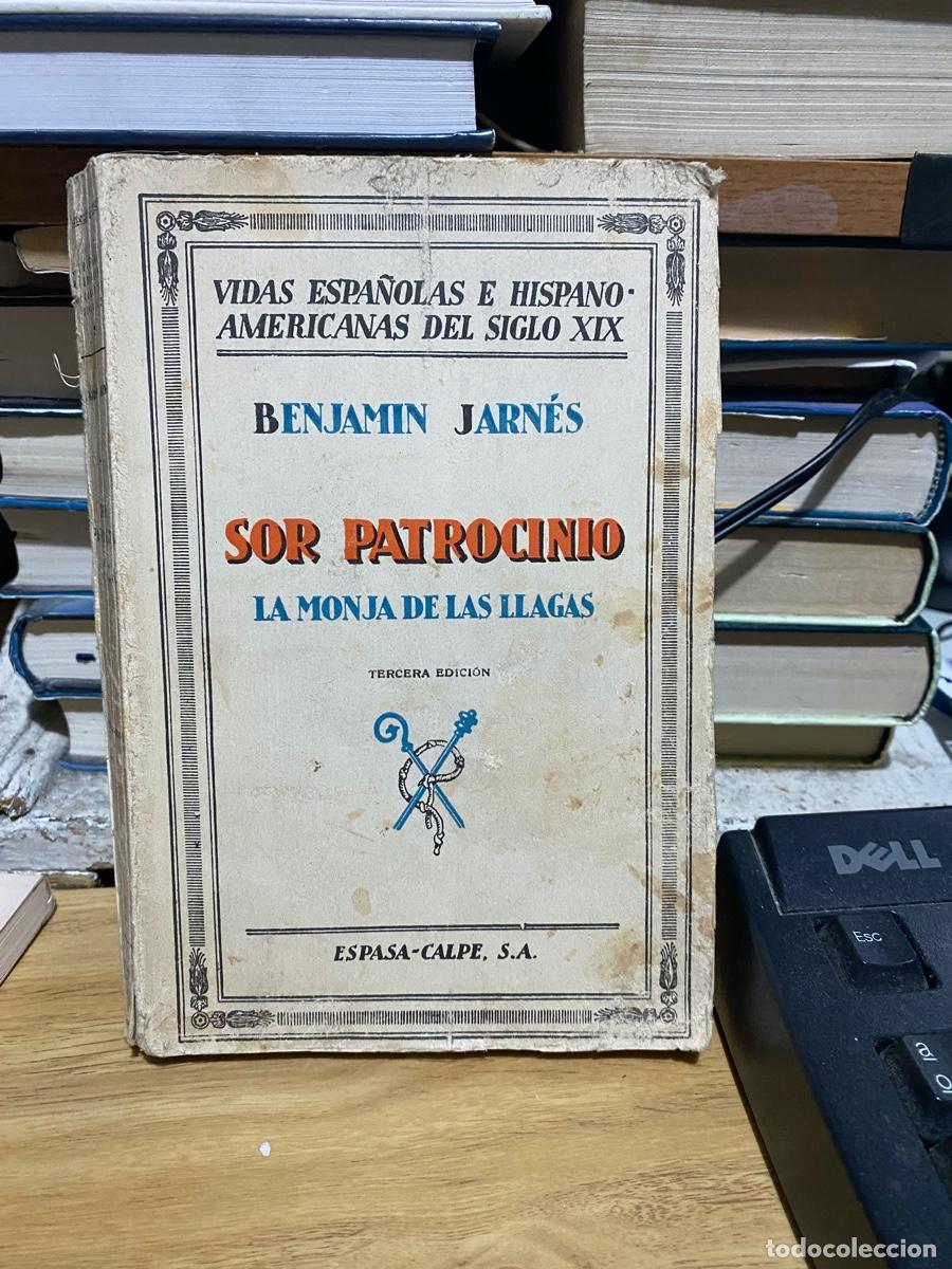 Libros antiguos: BENJAMIN JARNES, SOR PATROCINIO LA MONJA DE LAS LLAGAS, EDT. ESPASA CALPE S.A.