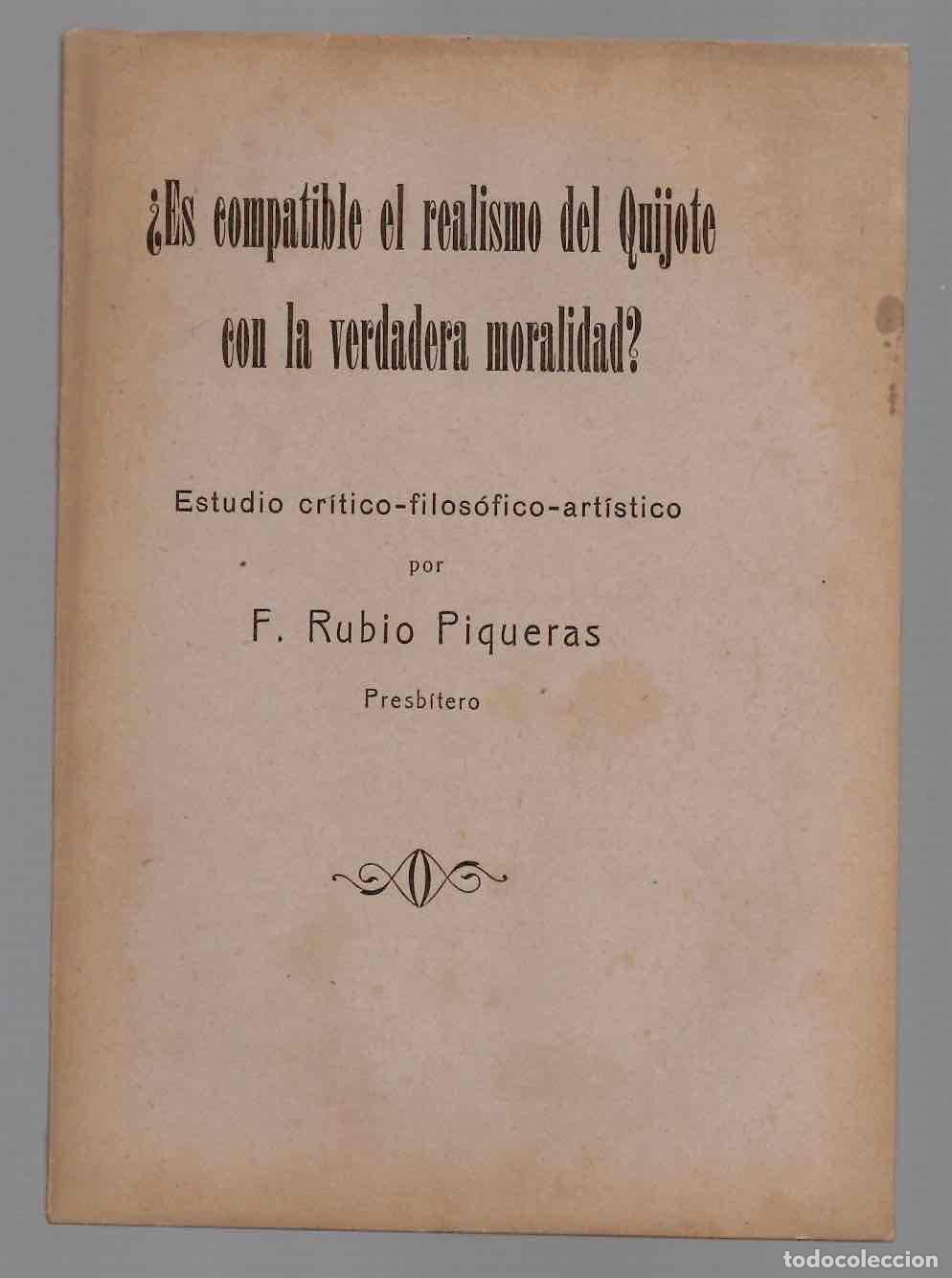 Libros antiguos: &iquest;ES COMPATIBLE EL REALISMO DEL QUIJOTE CON LA VERDADERA MORALIDAD? R. RUBIO PIQUERAS, 1919. TOLEDO