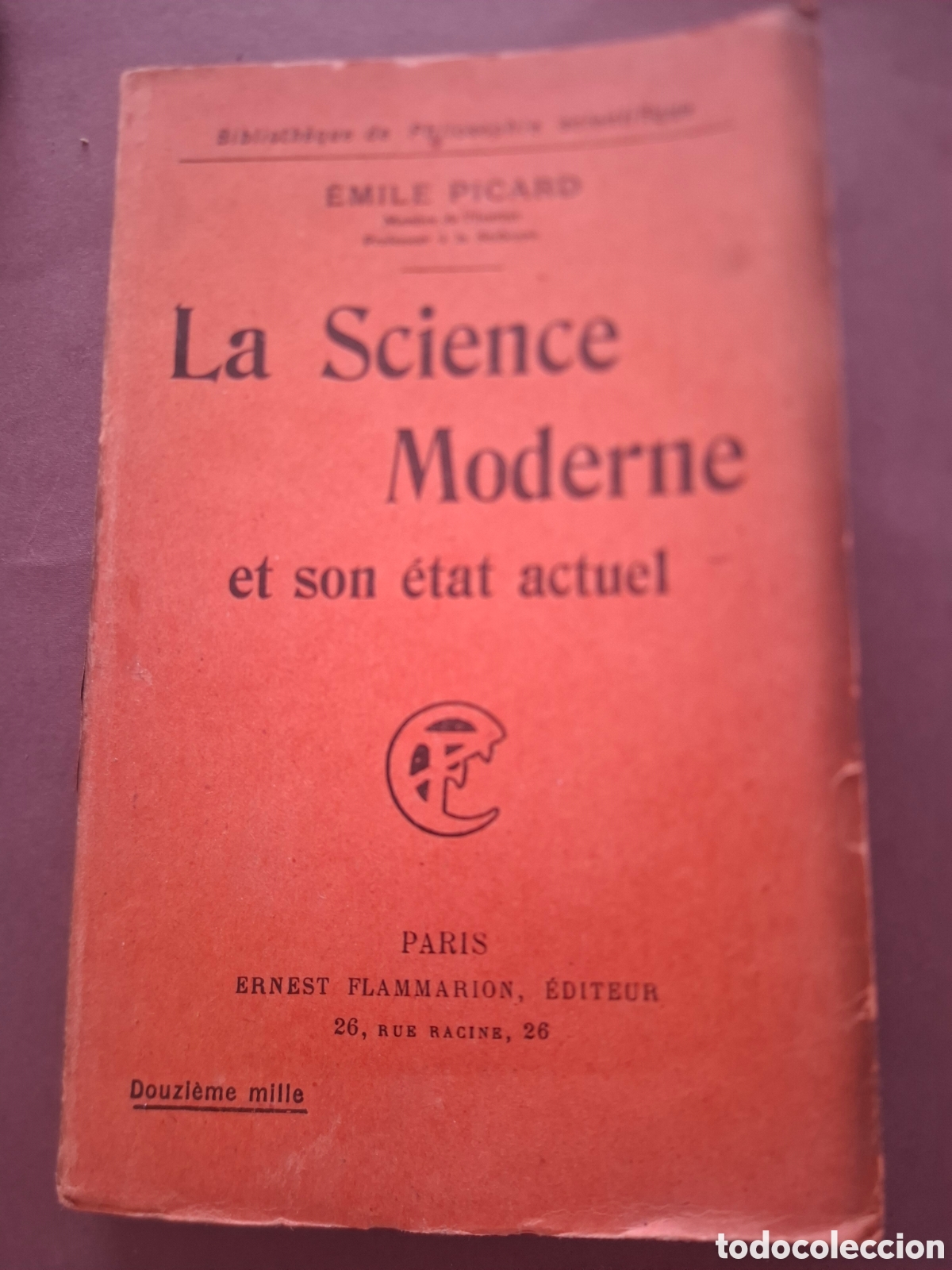 Libros antiguos: La science moderne y su estado actual - Emile Picard - 1914- ( en franc&eacute;s)