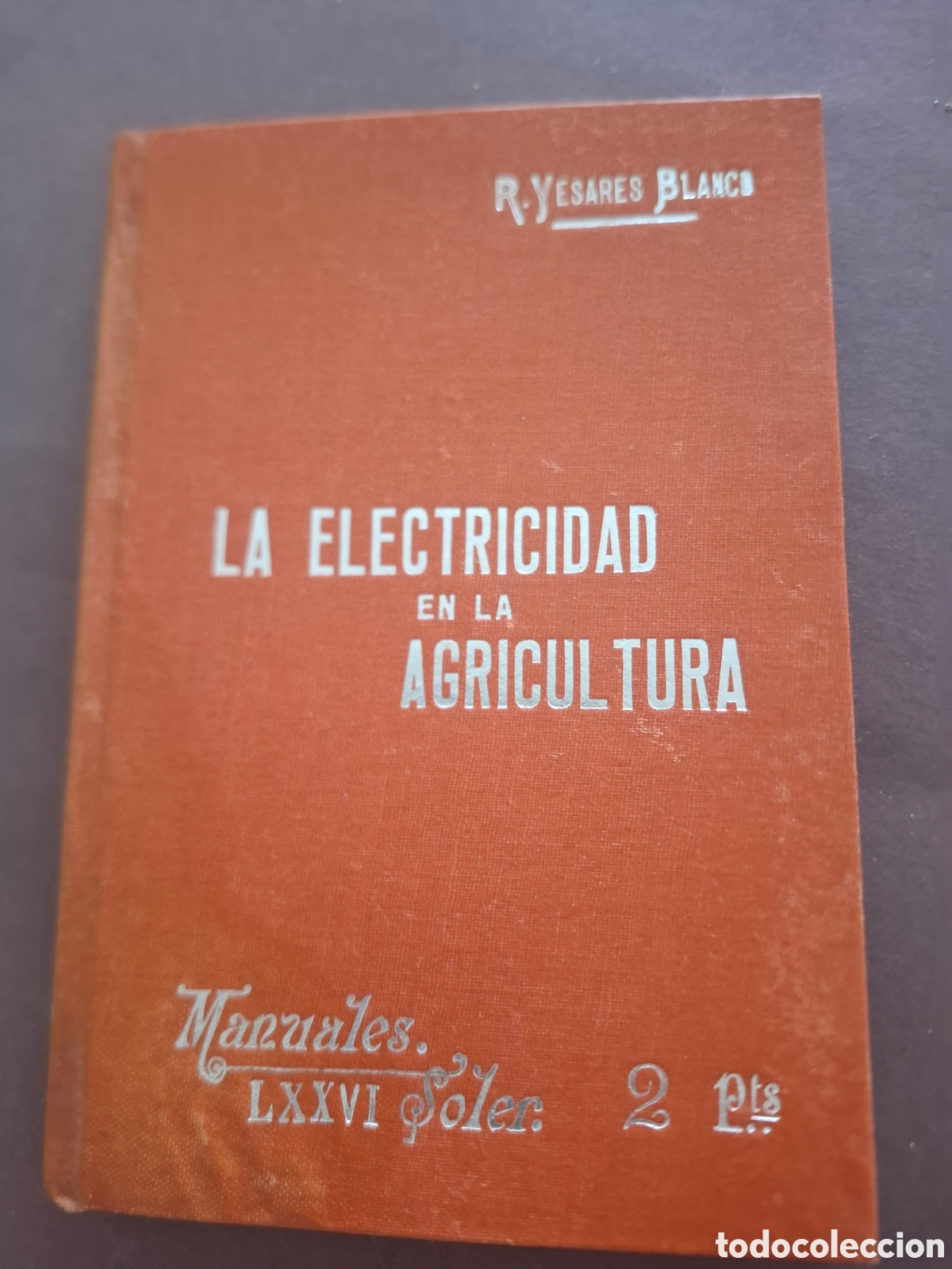 Libros antiguos: La electricidad en la agricultura - R. Yesares Blanco - ppios siglo XX - Manuales Soler