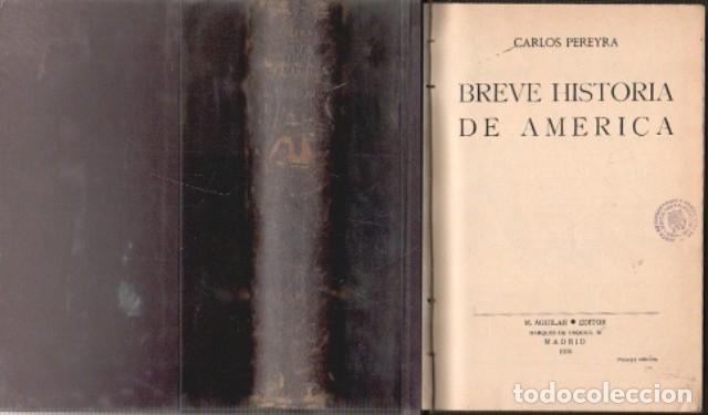 Libros antiguos: BREVE HISTORIA DE AMERICA - PEREYRA, CARLOS - A-AM-1032
