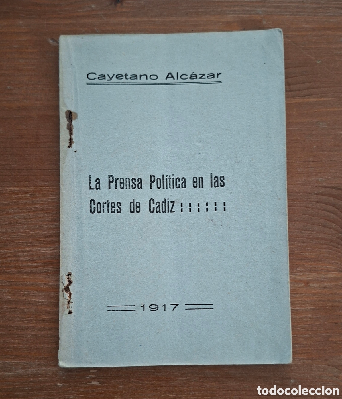 Libros antiguos: La Prensa Pol&iacute;tica en las Cortes de C&aacute;diz (1917) &ndash; Cayetano Alc&aacute;zar.