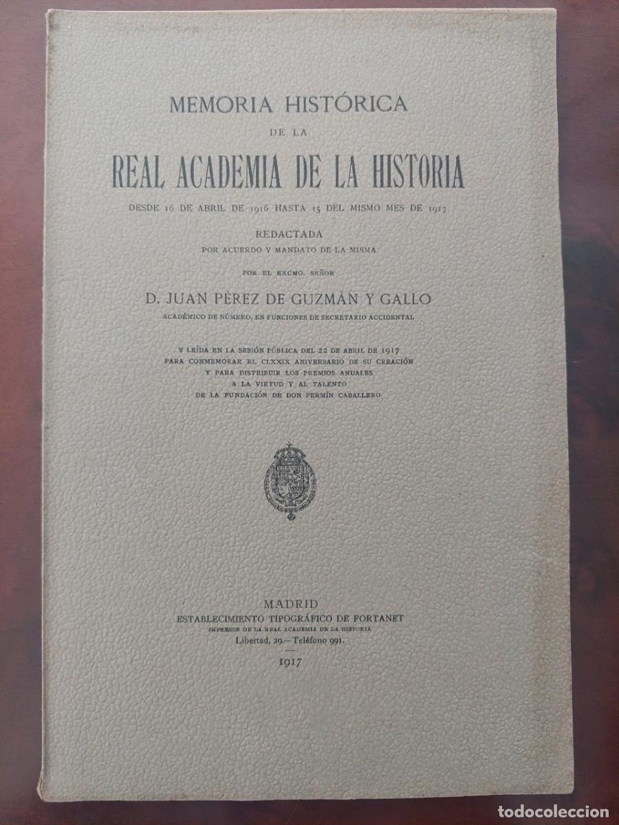 Libros antiguos: Memoria Hist&oacute;rica de la Real Academia de la Historia - Juan P&eacute;rez de Guzm&aacute;n y Gallo. Madrid 1917.