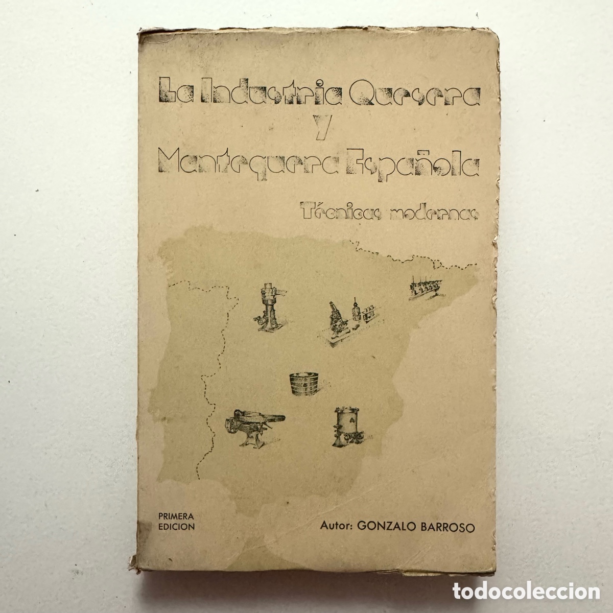 Libros antiguos: LA INDUSTRIA QUESERA Y MANTEQUERA ESPA&Ntilde;OLA T&Eacute;CNICAS MODERNAS. G&Oacute;NZALO BARROSO. 1&ordm; EDICI&Oacute;N 1934