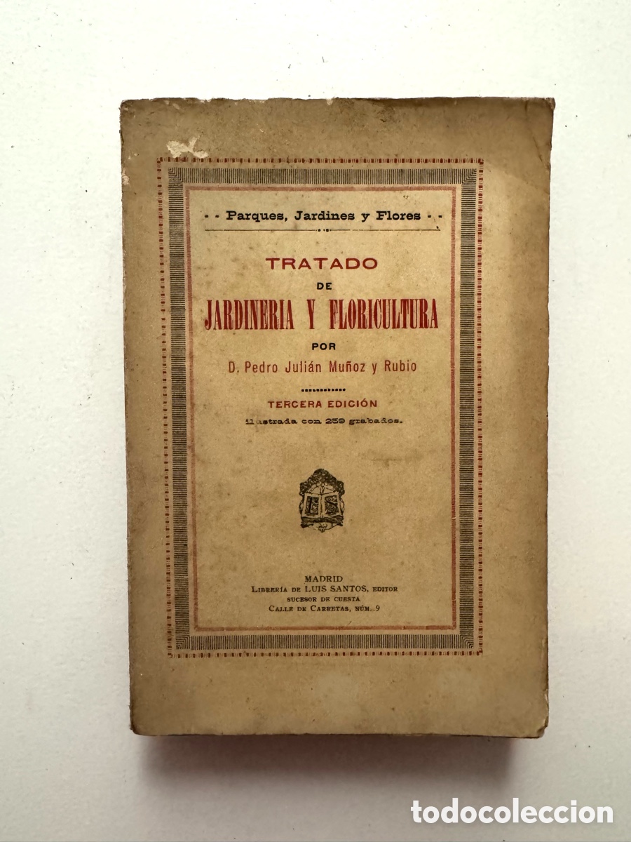 Libros antiguos: TRATADO DE JARDINERIA Y FLORICULTURA, por Pedro J. Mu&ntilde;oz y Rubio.. 3a. Edici&oacute;n (a.1936)