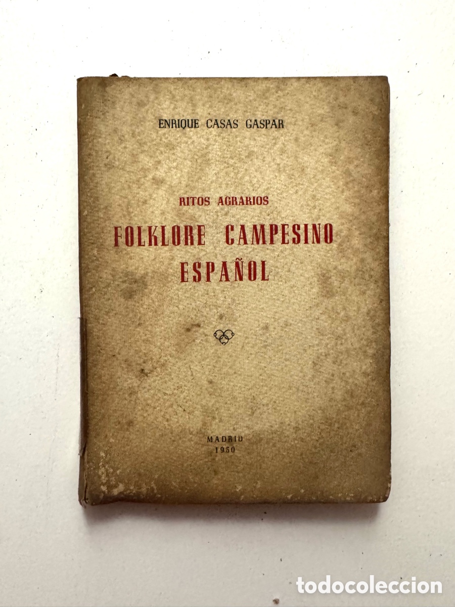 Libros antiguos: Folklore Campesino Espa&ntilde;ol - Enrique Casas Gaspar - FIRMADO - 1950 - Ritos agrarios