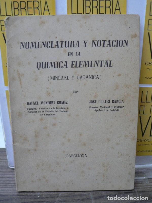Libros antiguos: Nomenclatura y notaci&oacute;n en la qu&iacute;mica elemental (Mineral y org&aacute;nica) - Monfort G&oacute;mez, R. ; Cort&eacute;s, J