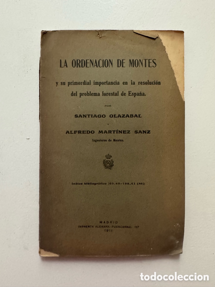 Libros antiguos: LA ORDENACION DE MONTES. Olazabal, Santiago; Mart&iacute;nez, Alfredo. Forestal Biolog&iacute;a Arboles. 1911