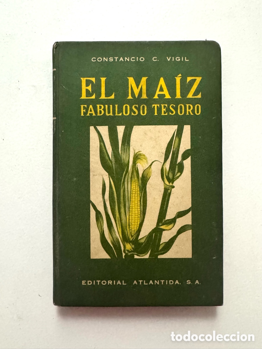 Libros antiguos: El ma&iacute;z, fabuloso tesoro - VIGIL, Constancio C.