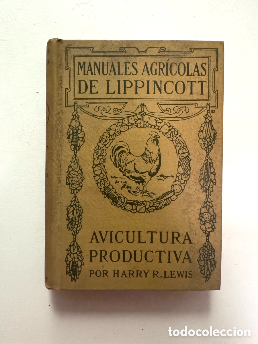 Libros antiguos: MANUALES AGRICOLAS DE LIPPINCOTT. AVICULTURA PRODUCTIVA. HARRY R. LEWIS. EEUU, 1921. PAGS: 507
