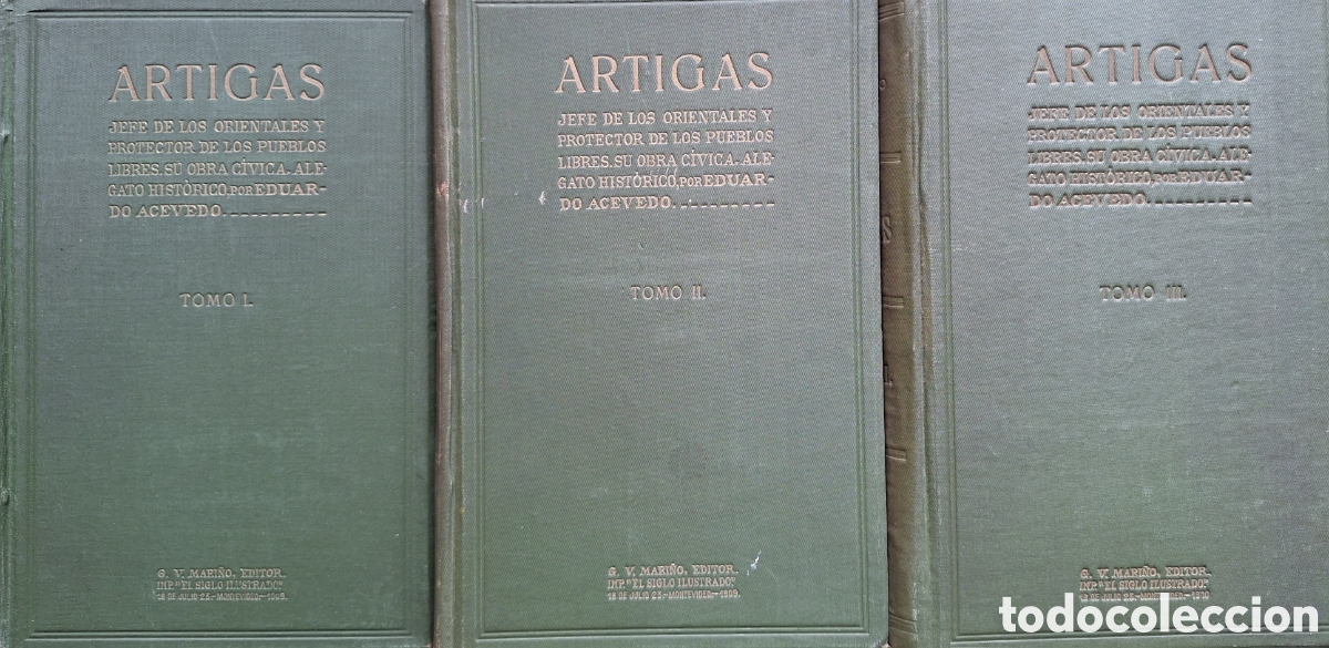 Libros antiguos: ARTIGAS JEFE ORIENTALES SU OBRA CIVICA ALEGATO HISTORICO 3 VOLUMENES 1er EDICION 1909/10 E. ACEVEDO