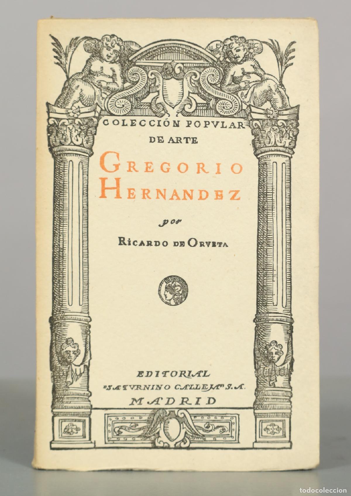 Libros antiguos: Gregorio Hern&aacute;ndez - Ricardo de Orueta - Editorial Saturnino Calleja