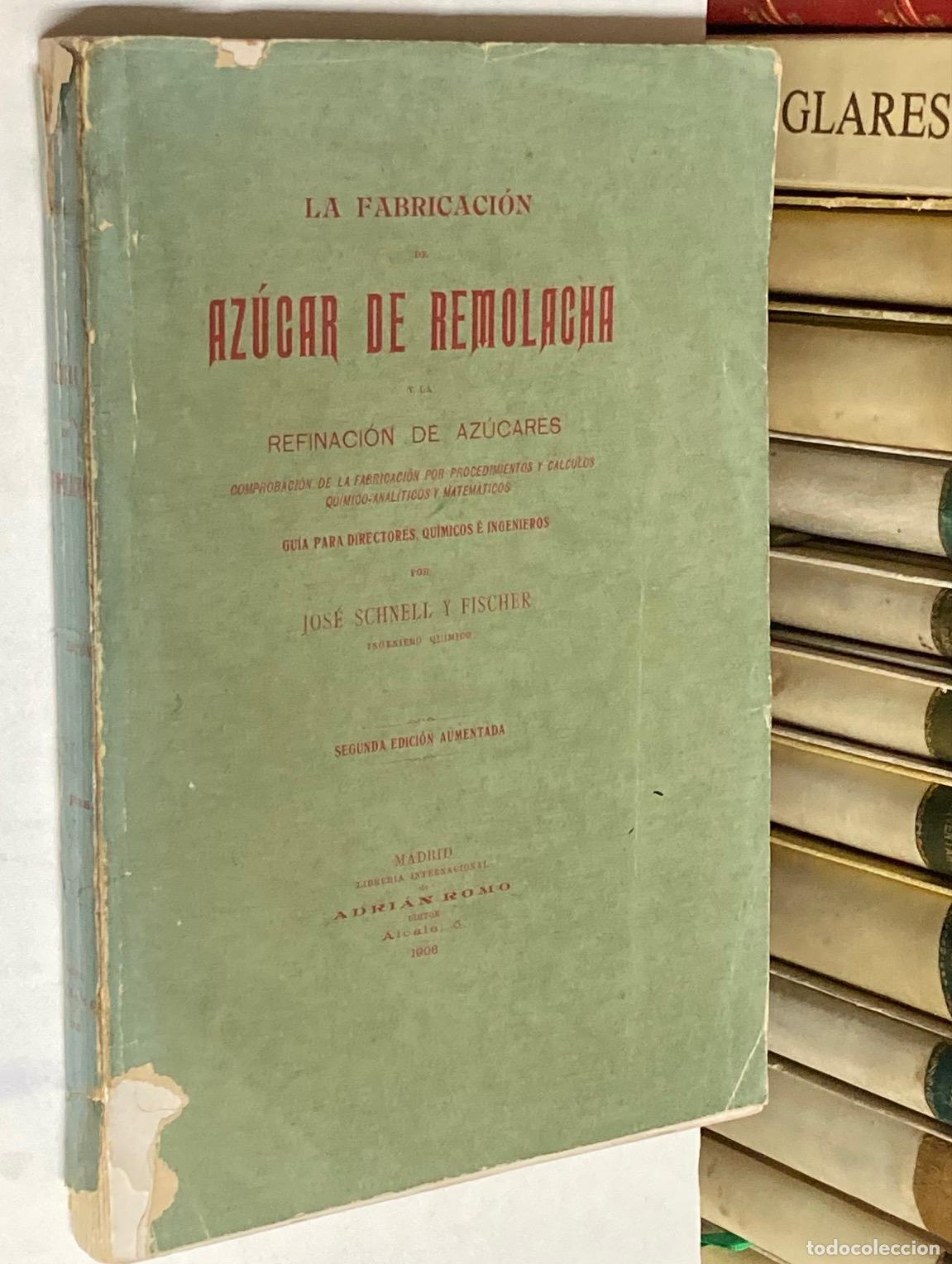 Antiquarische B&uuml;cher: A&Ntilde;O 1908 - LA FABRICACI&Oacute;N DE AZ&Uacute;CAR DE REMOLACHA Y REFINACI&Oacute;N POR JOS&Eacute; SCHNELL Y FISCHER