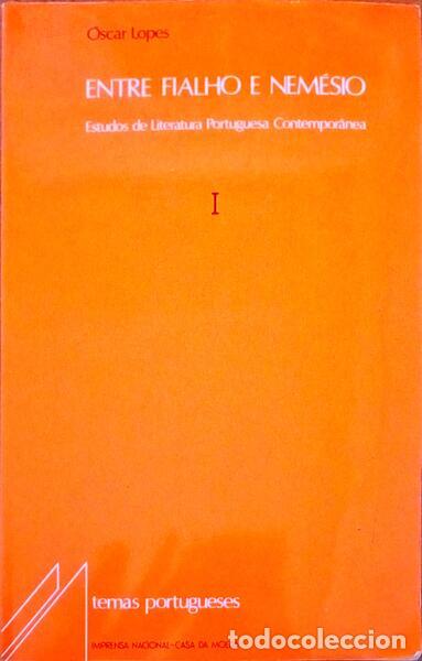 Libros antiguos: LOPES. (&Oacute;scar) - ENTRE FIALHO E NEM&Eacute;SIO. ESTUDOS DE LITERATURA PORTUGUESA CONTEMPOR&Acirc;NEA.