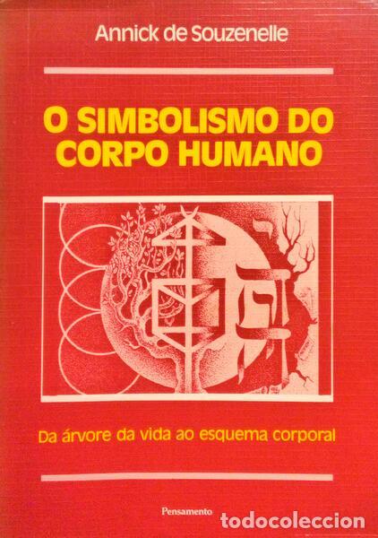 Libros antiguos: SOUZENELLE. (Annick de) - O SIMBOLISMO DO CORPO HUMANO.