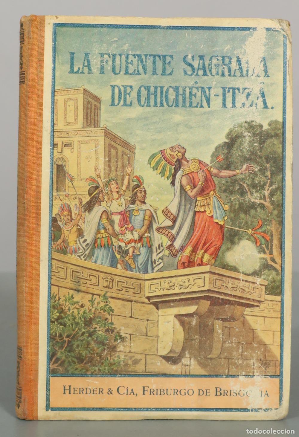 Libros antiguos: La fuente sagrada de Chich&eacute;n-Itz&aacute; - Antonio Huonder - Herder & Cia